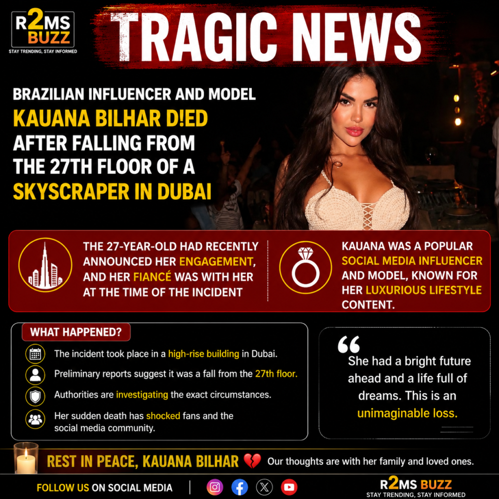 Kauana Bilhar, Kauana Bilhar death, Brazilian influencer dies, Dubai high rise incident, Dubai skyscraper news, Brazilian model news, influencer news today, Dubai latest news, social media influencer, breaking news, international news, celebrity news, Dubai investigation, trending world news, R2MS Buzz, latest Dubai updates, influencer tragedy, world news today, Brazil news, Dubai accident news
